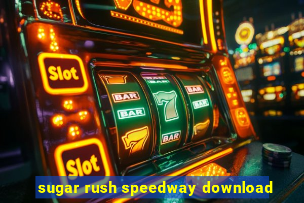 sugar rush speedway download