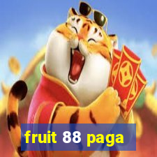 fruit 88 paga