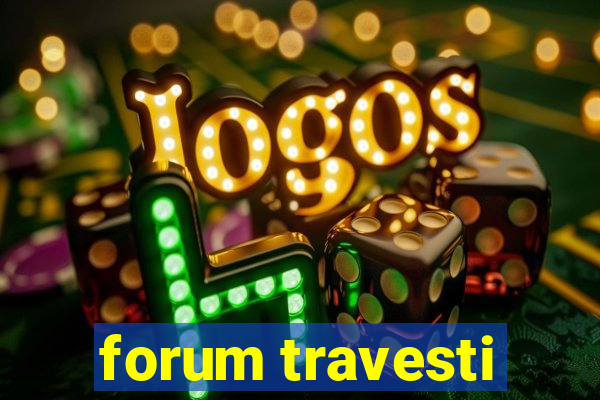 forum travesti