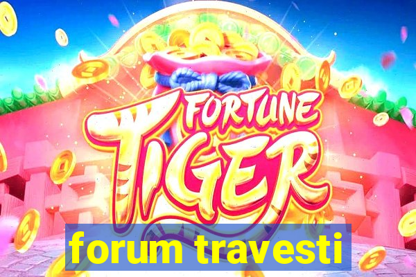 forum travesti
