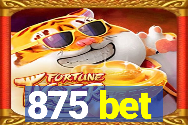 875 bet
