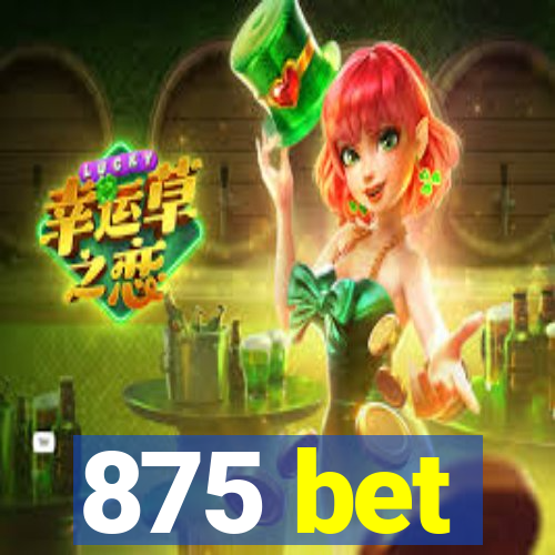 875 bet