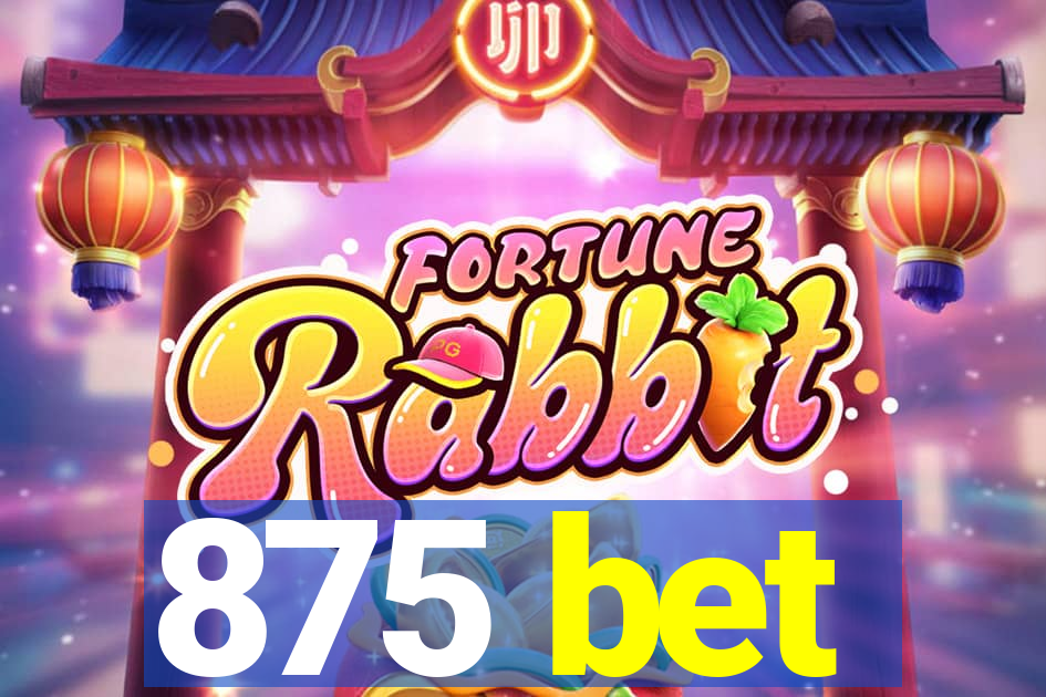 875 bet