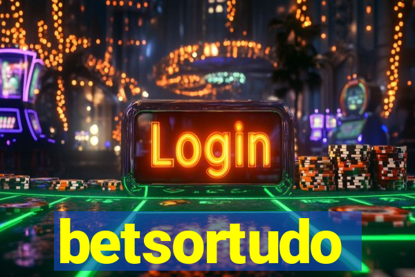 betsortudo