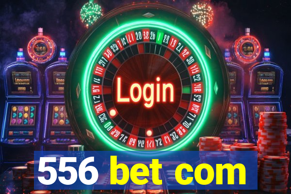 556 bet com