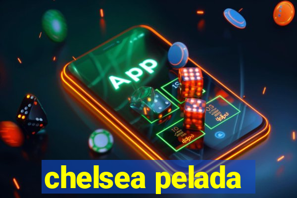 chelsea pelada