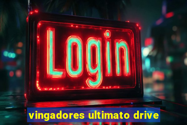 vingadores ultimato drive