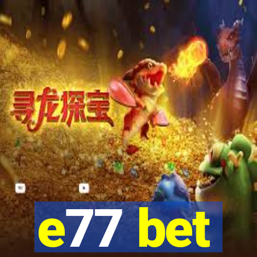 e77 bet