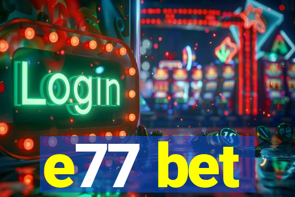 e77 bet