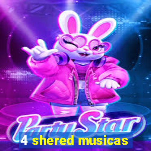 4 shered musicas