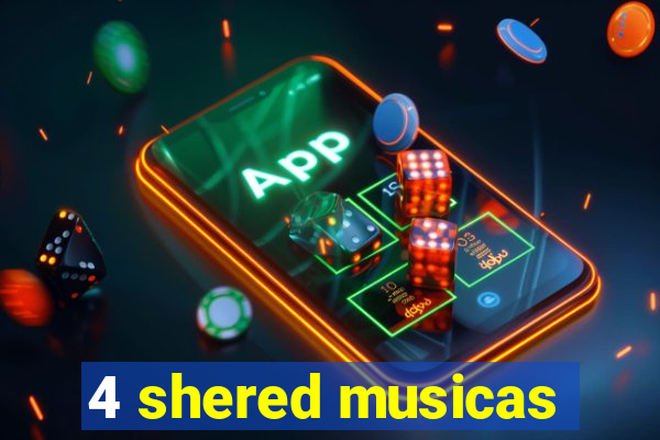 4 shered musicas