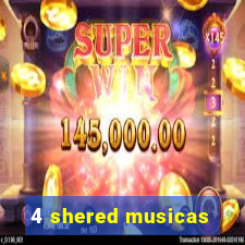 4 shered musicas