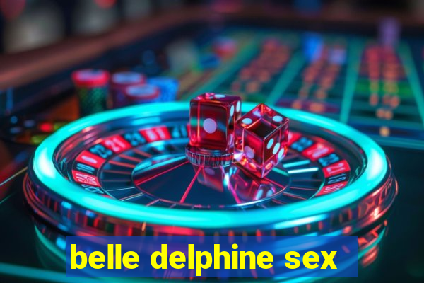belle delphine sex