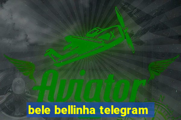 bele bellinha telegram