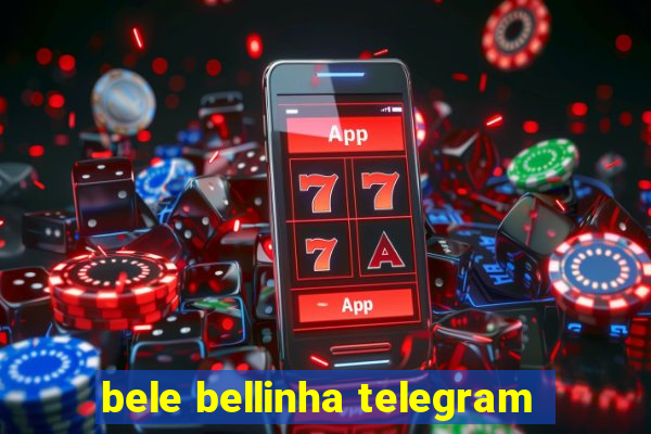 bele bellinha telegram