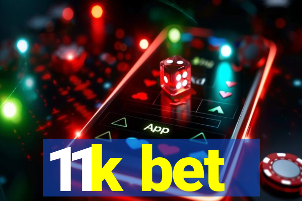 11k bet