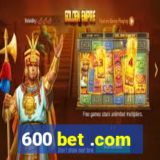 600 bet .com