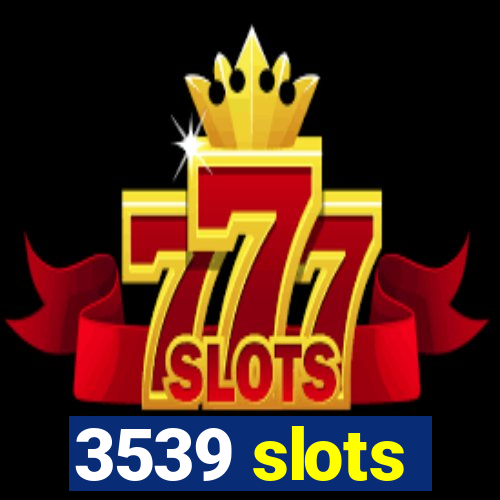 3539 slots