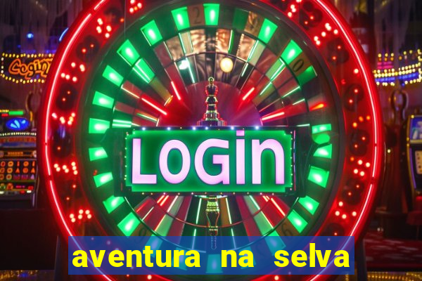 aventura na selva uma fernando sabino uma