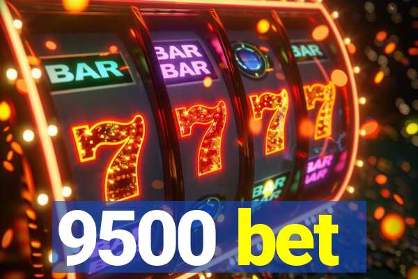 9500 bet