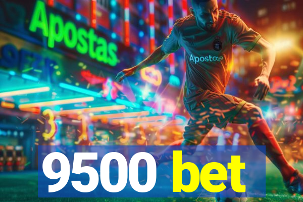 9500 bet