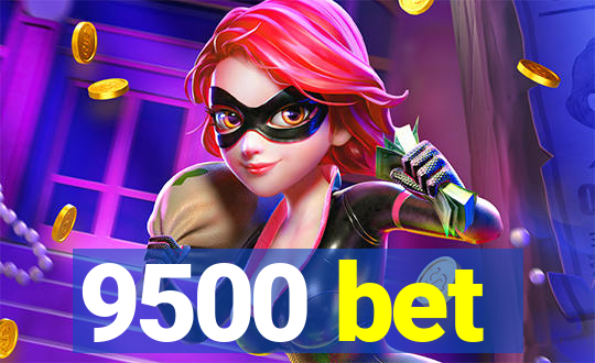 9500 bet