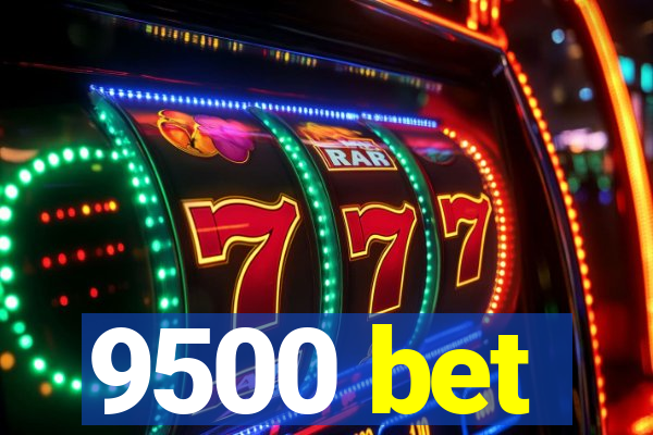 9500 bet