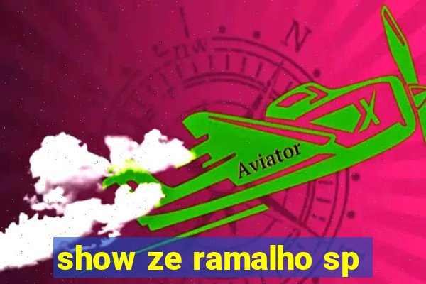 show ze ramalho sp