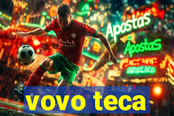 vovo teca