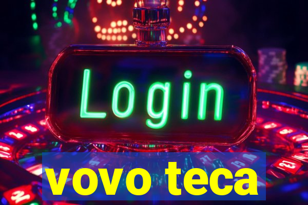 vovo teca