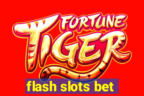 flash slots bet