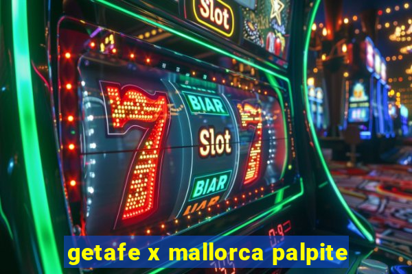 getafe x mallorca palpite