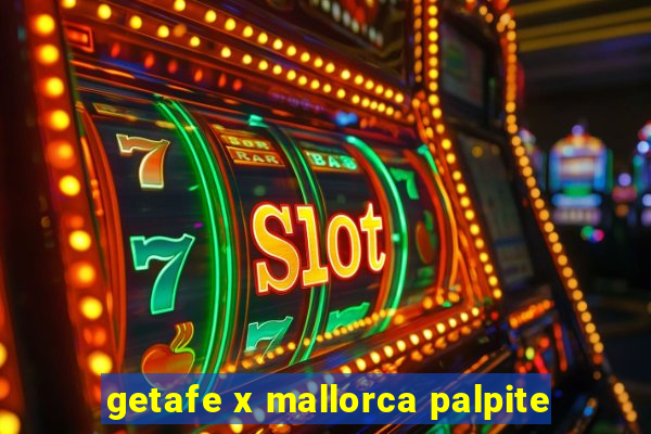 getafe x mallorca palpite