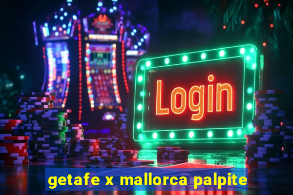 getafe x mallorca palpite
