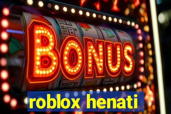 roblox henati