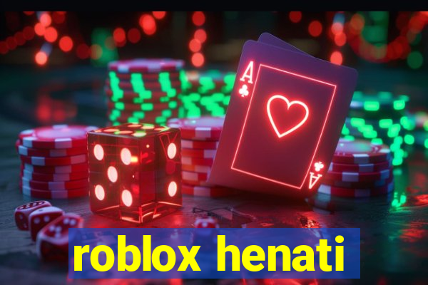 roblox henati