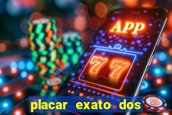 placar exato dos jogos de hoje