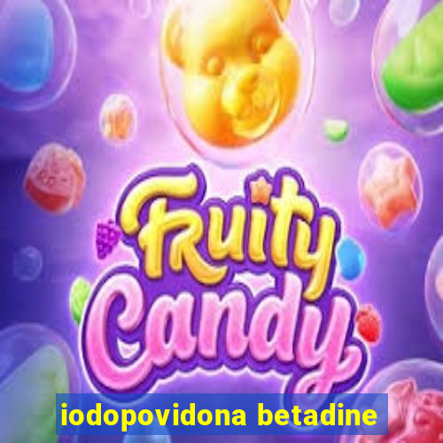 iodopovidona betadine