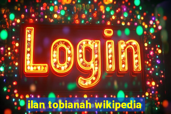 ilan tobianah wikipedia
