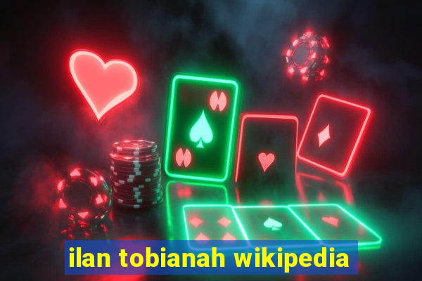ilan tobianah wikipedia