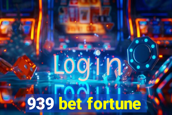 939 bet fortune