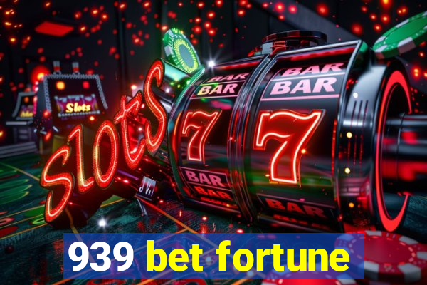 939 bet fortune
