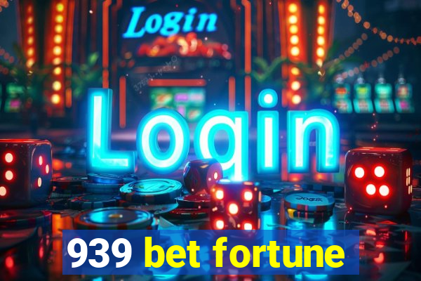 939 bet fortune