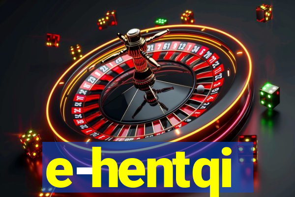 e-hentqi