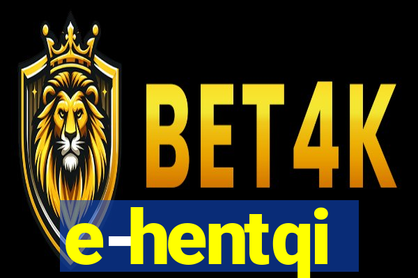 e-hentqi