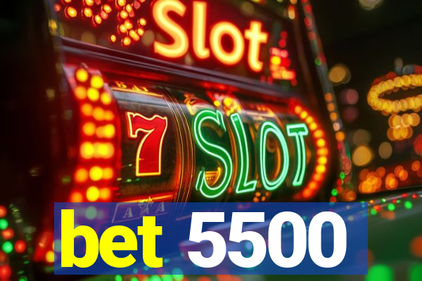 bet 5500