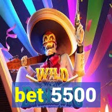 bet 5500