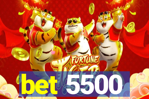 bet 5500
