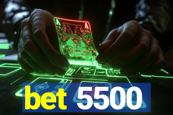bet 5500