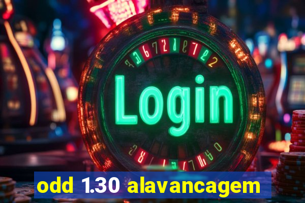 odd 1.30 alavancagem